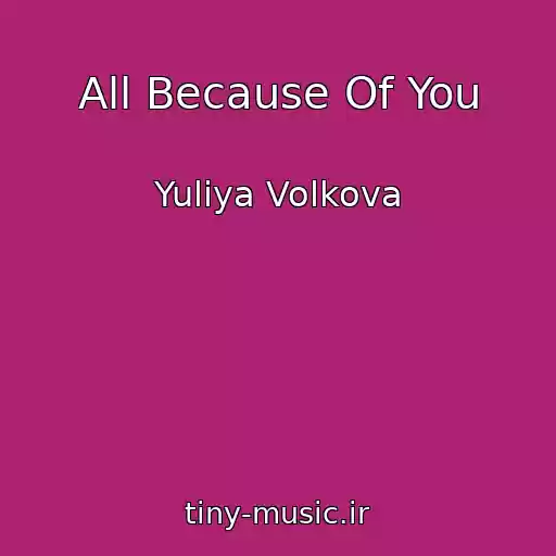 کاور آهنگ All Because Of You از Yuliya Volkova