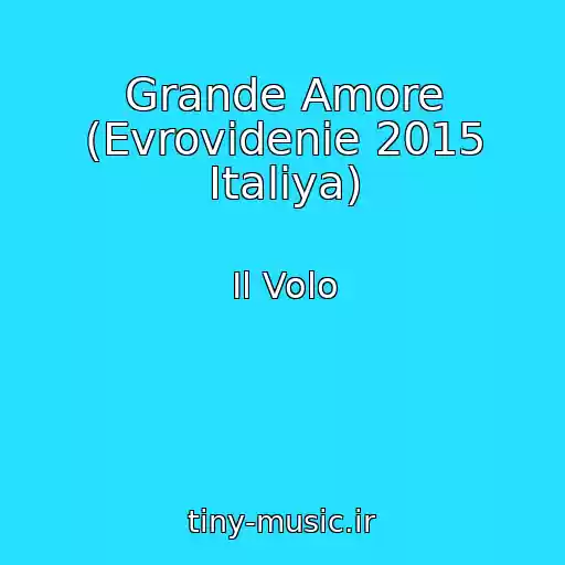 کاور آهنگ Grande Amore (Evrovidenie 2015 Italiya) از Il Volo