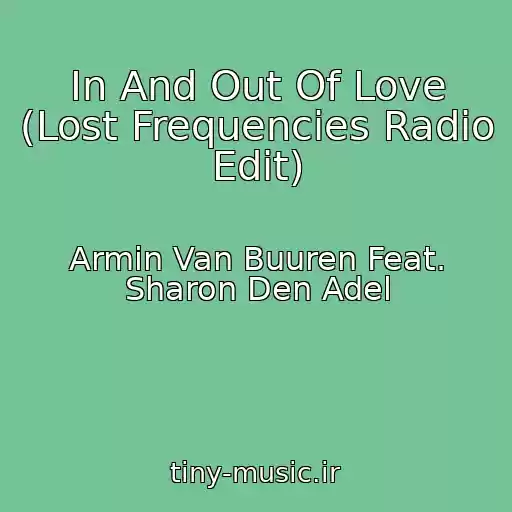 کاور آهنگ In And Out Of Love (Lost Frequencies Radio Edit) از Armin Van Buuren Feat. Sharon Den Adel