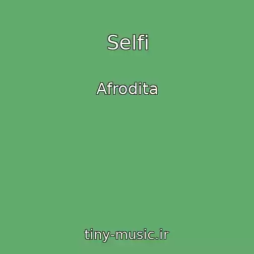 کاور آهنگ Selfi از Afrodita