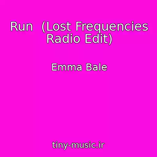 کاور آهنگ Run  (Lost Frequencies Radio Edit) از Emma Bale