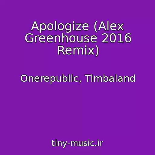 کاور آهنگ Apologize (Alex Greenhouse 2016 Remix) از Onerepublic, Timbaland