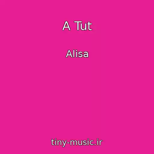 کاور آهنگ A Tut از Alisa