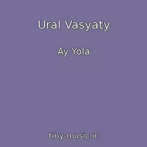 کاور آهنگ Ural Vasyaty از Ay Yola