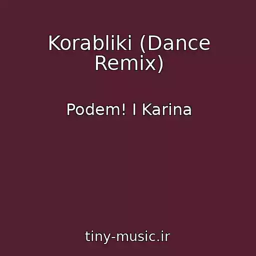 کاور آهنگ Korabliki (Dance Remix) از Podem! I Karina