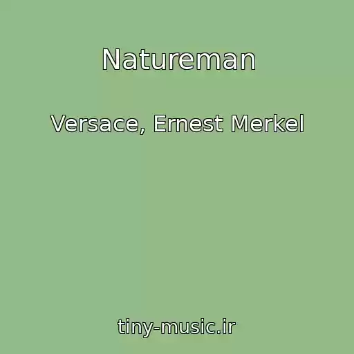 کاور آهنگ Natureman از Versace, Ernest Merkel