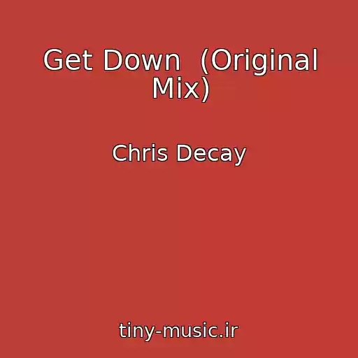 کاور آهنگ Get Down  (Original Mix) از Chris Decay