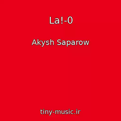 کاور آهنگ La!-0 از Akysh Saparow