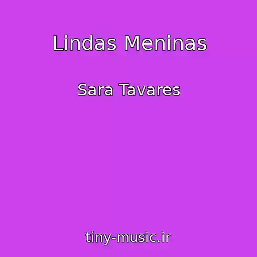 کاور آهنگ Lindas Meninas از Sara Tavares