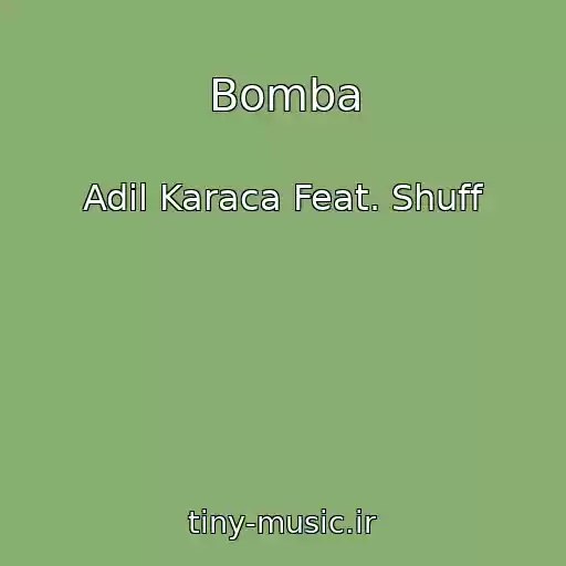 کاور آهنگ Bomba از Adil Karaca Feat. Shuff