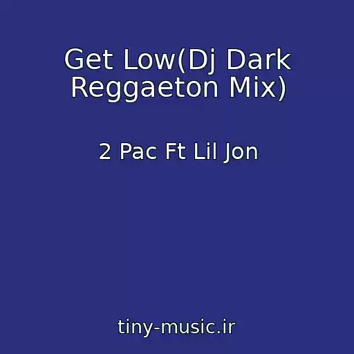 کاور آهنگ Get Low(Dj Dark Reggaeton Mix) از 2 Pac Ft Lil Jon