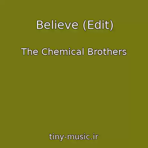 کاور آهنگ Believe (Edit) از The Chemical Brothers