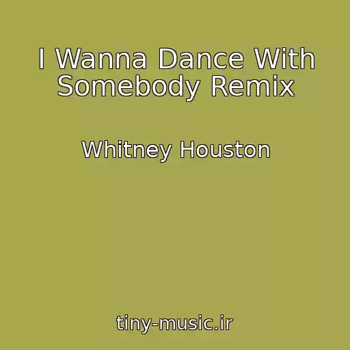 کاور آهنگ I Wanna Dance With Somebody Remix از Whitney Houston
