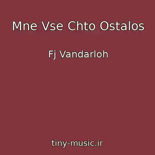 کاور آهنگ Mne Vse Chto Ostalos از Fj Vandarloh