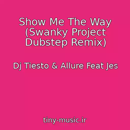 کاور آهنگ Show Me The Way (Swanky Project Dubstep Remix) از Dj Tiesto & Allure Feat Jes