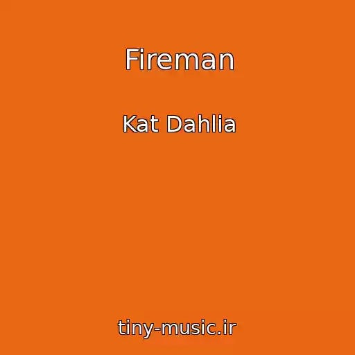 کاور آهنگ Fireman از Kat Dahlia