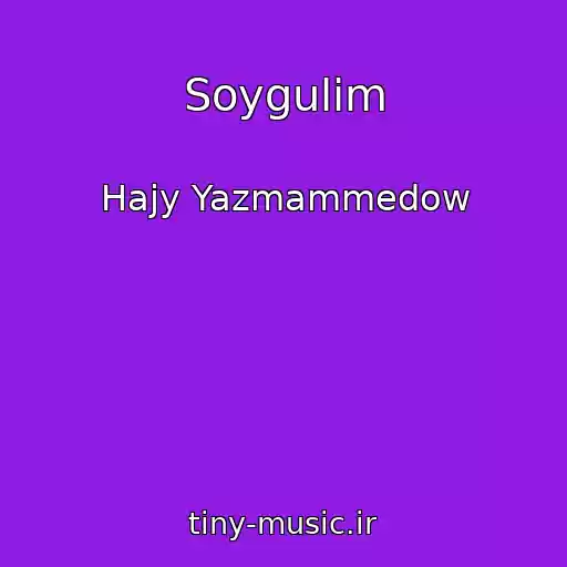 کاور آهنگ Soygulim از Hajy Yazmammedow
