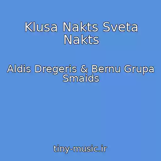 کاور آهنگ Klusa Nakts Sveta Nakts از Aldis Dregeris & Bernu Grupa Smaids
