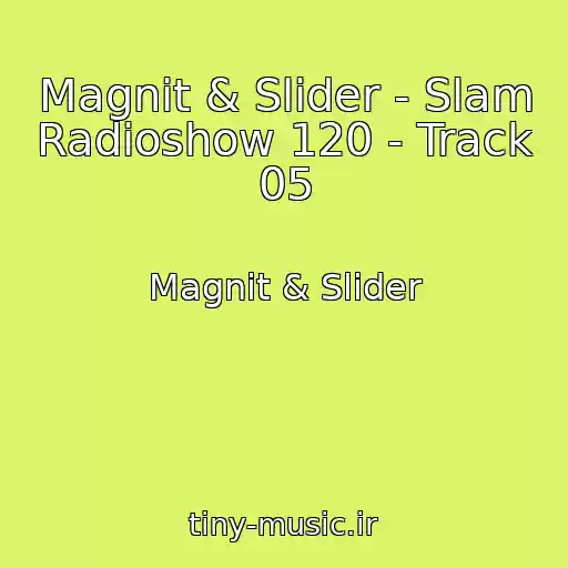 کاور آهنگ Magnit & Slider - Slam Radioshow 120 - Track 05 از Magnit & Slider