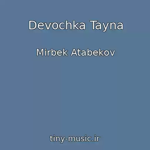 کاور آهنگ Devochka Tayna از Mirbek Atabekov