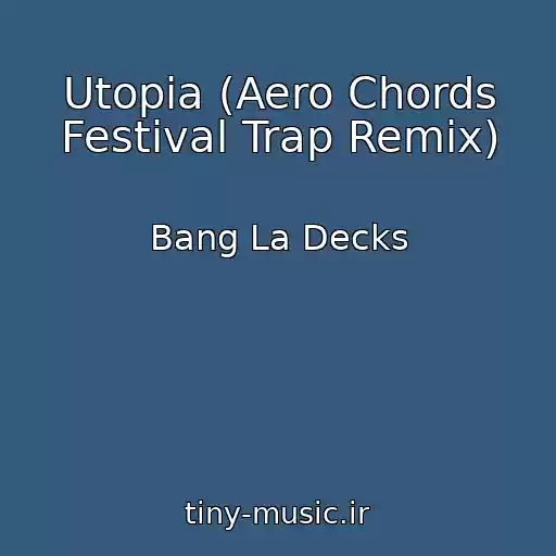 کاور آهنگ Utopia (Aero Chords Festival Trap Remix) از Bang La Decks