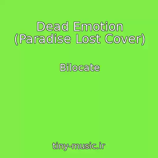 کاور آهنگ Dead Emotion (Paradise Lost Cover) از Bilocate
