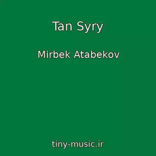 کاور آهنگ Tan Syry از Mirbek Atabekov