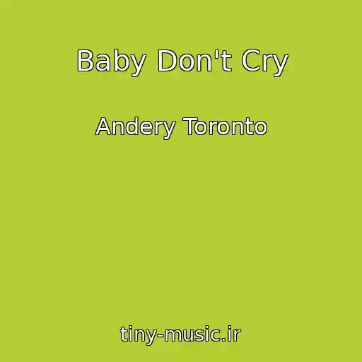 کاور آهنگ Baby Don't Cry از Andery Toronto