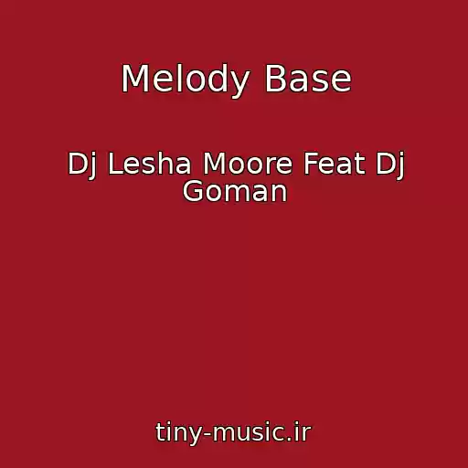 کاور آهنگ Melody Base از Dj Lesha Moore Feat Dj Goman