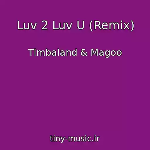 کاور آهنگ Luv 2 Luv U (Remix) از Timbaland & Magoo