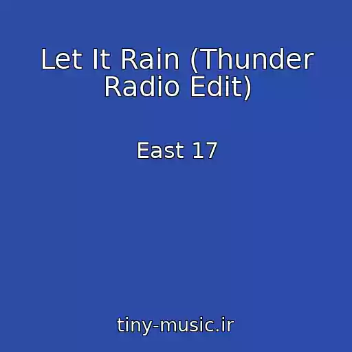 کاور آهنگ Let It Rain (Thunder Radio Edit) از East 17