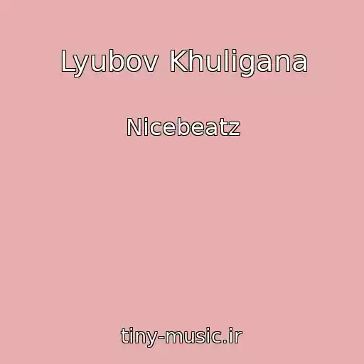 کاور آهنگ Lyubov Khuligana از Nicebeatz