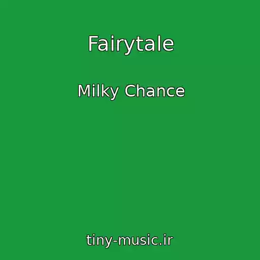 کاور آهنگ Fairytale از Milky Chance