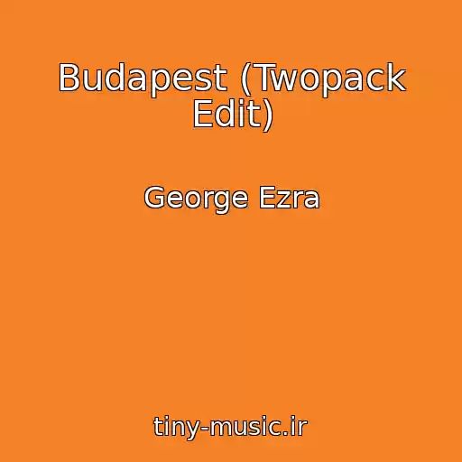 کاور آهنگ Budapest (Twopack Edit) از George Ezra