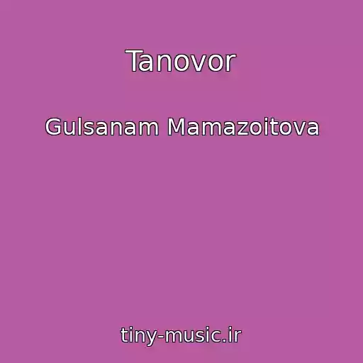 کاور آهنگ Tanovor از Gulsanam Mamazoitova