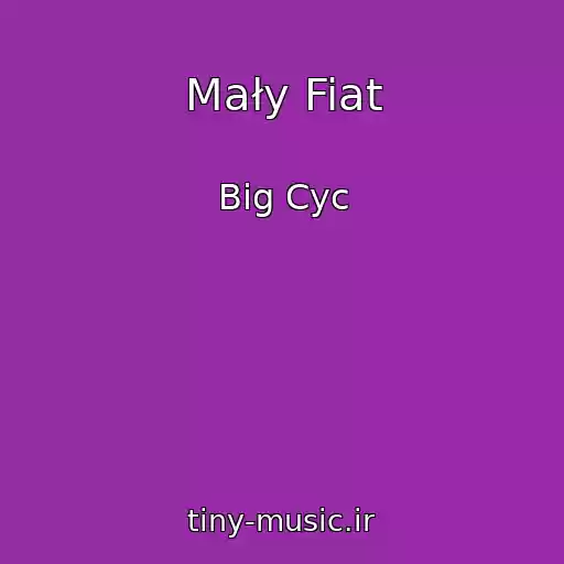 کاور آهنگ Mały Fiat از Big Cyc