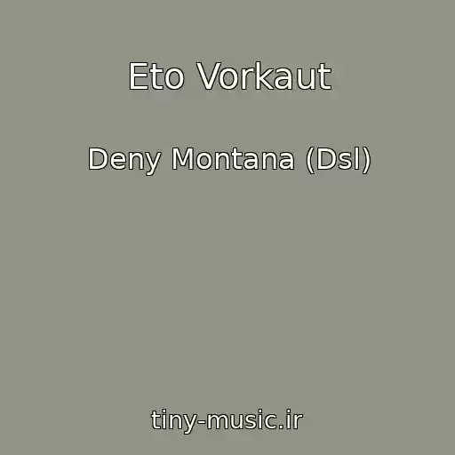 کاور آهنگ Eto Vorkaut از Deny Montana (Dsl)