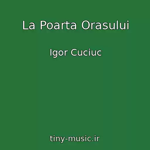 کاور آهنگ La Poarta Orasului از Igor Cuciuc