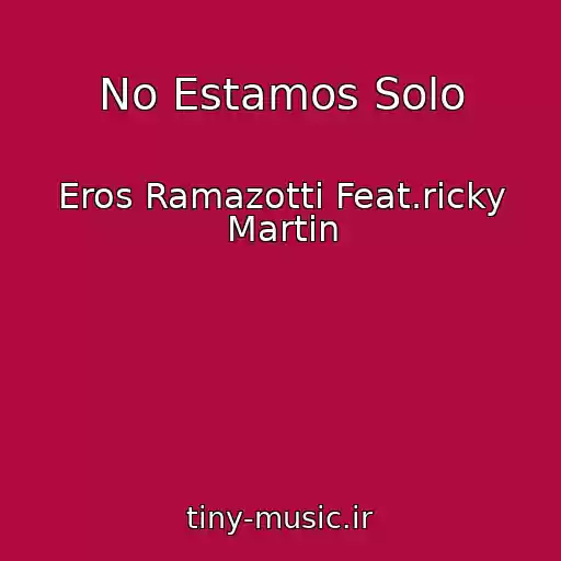 کاور آهنگ No Estamos Solo از Eros Ramazotti Feat.ricky Martin
