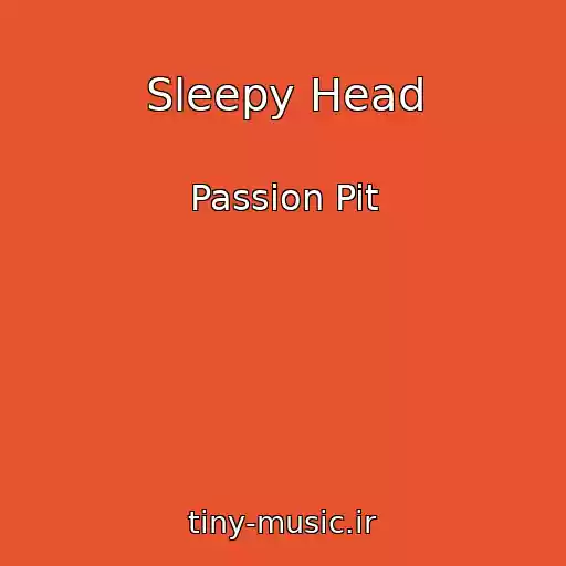 کاور آهنگ Sleepy Head از Passion Pit