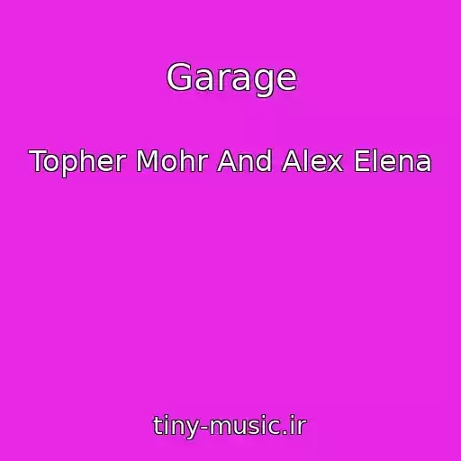 کاور آهنگ Garage از Topher Mohr And Alex Elena