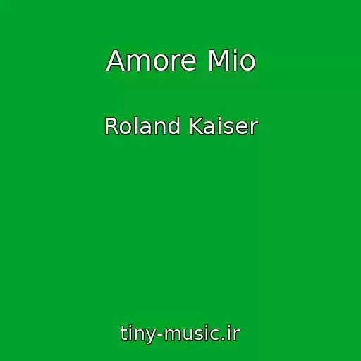 کاور آهنگ Amore Mio از Roland Kaiser