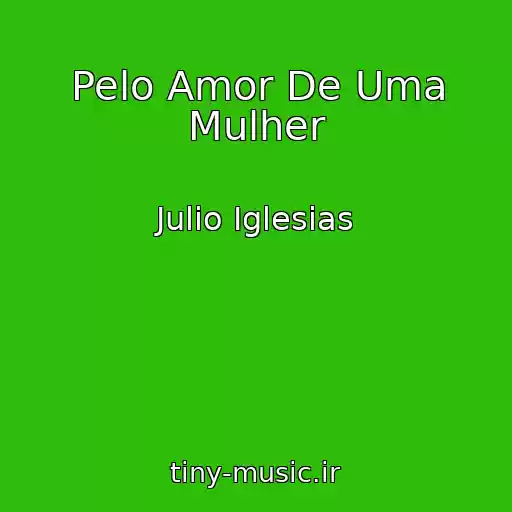 کاور آهنگ Pelo Amor De Uma Mulher از Julio Iglesias