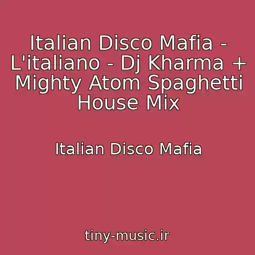 کاور آهنگ Italian Disco Mafia - L'italiano - Dj Kharma + Mighty Atom Spaghetti House Mix از Italian Disco Mafia