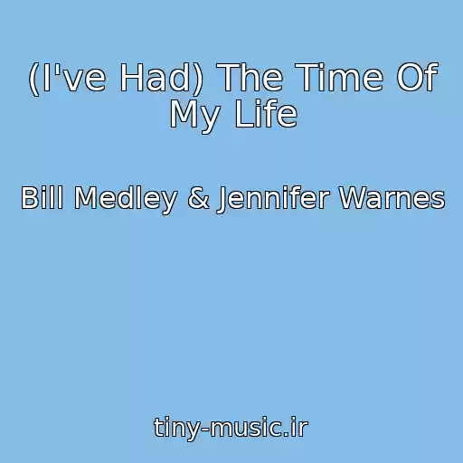 کاور آهنگ (I've Had) The Time Of My Life از Bill Medley & Jennifer Warnes
