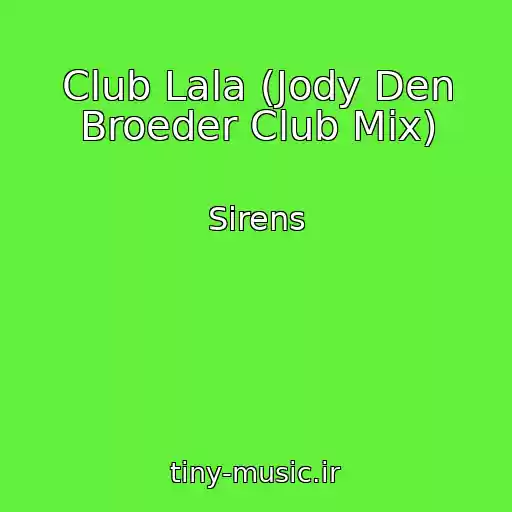 کاور آهنگ Club Lala (Jody Den Broeder Club Mix) از Sirens
