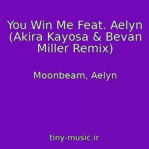 کاور آهنگ You Win Me Feat. Aelyn (Akira Kayosa & Bevan Miller Remix) از Moonbeam, Aelyn