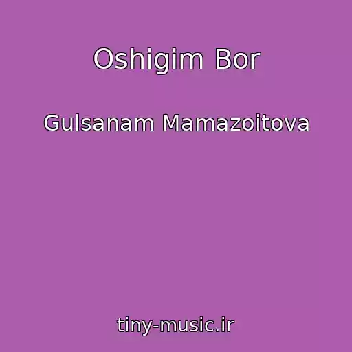کاور آهنگ Oshigim Bor از Gulsanam Mamazoitova
