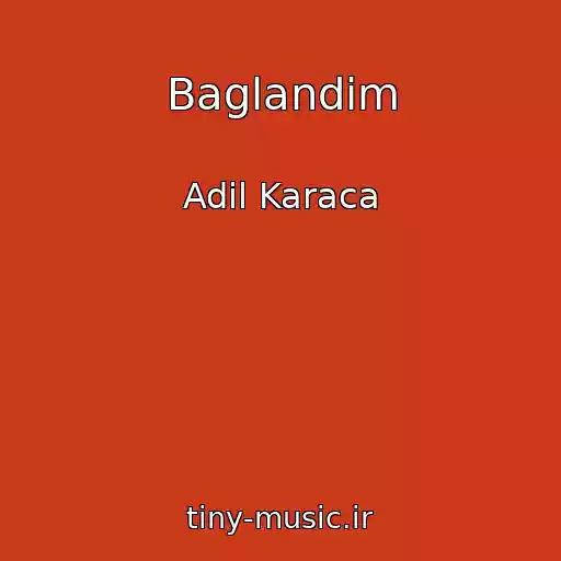 کاور آهنگ Baglandim از Adil Karaca