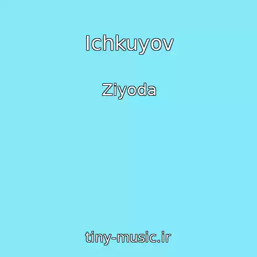 کاور آهنگ Ichkuyov از Ziyoda